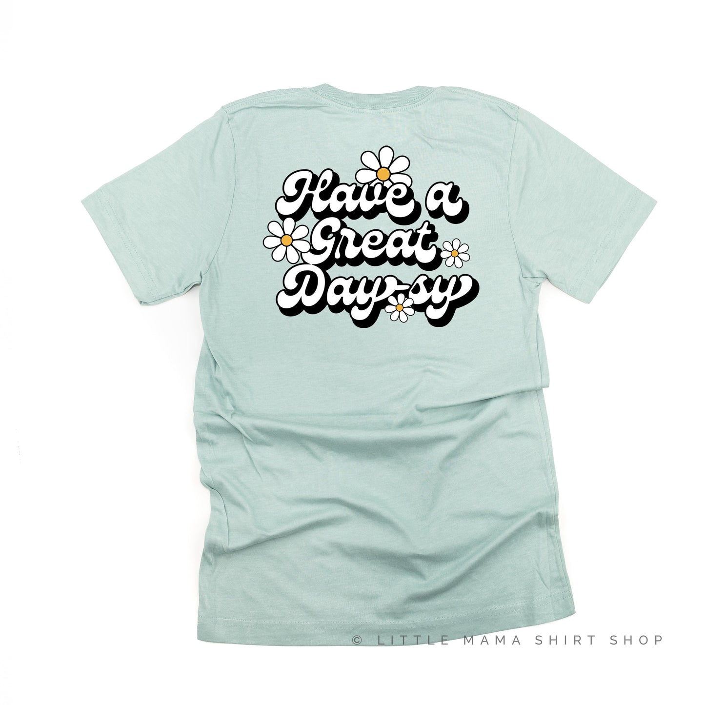 Pocket Daisy on Front w/ Have a Great Daysy on Back - Unisex Tee