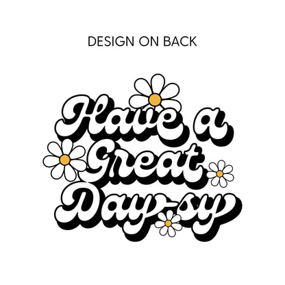 Pocket Daisy on Front w/ Have a Great Daysy on Back - Unisex Tee